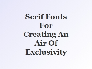 Crafting Exclusivity with Serif Typography