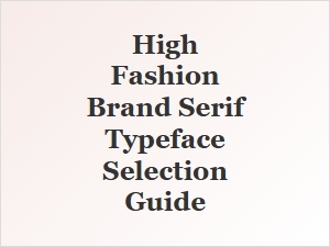 A Guide to Serif Fonts for High Fashion Brands